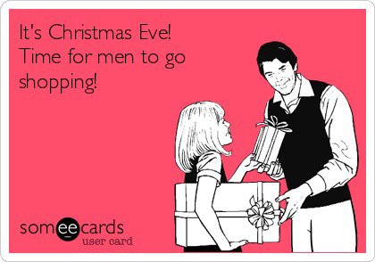 It’s that one day of the year guys. 

Men will be shopping up a storm today proving that you can do it all in one day.