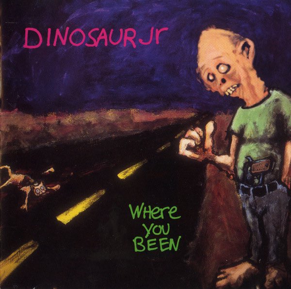 Dinosaur Jr.- Where You Been (1993)