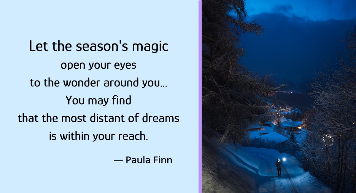 Let the season’s magic open your eyes to the wonder around you… You may find that the most distant of dreams Is within your reach. ~ Paula Finn Wishing all my friends and followers an amazing Christmas! I sincerely appreciate each and every one of you. ♥