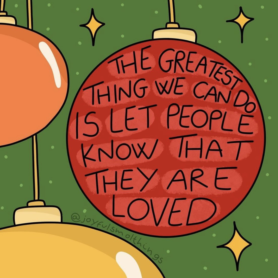 The greatest thing we can do is let people know that they are loved 

Image: instagram.com/joyfulsmolthin…