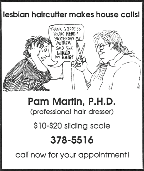 if I don't shave the shavey parts of my mohawk before I see my nanna she says it looks nice growing out, and every time I feel the need to call a lesbian so she can cut my hair. the lesbian pictured below, specifically.