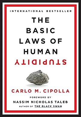 Check out this book: "The Basic Laws of Human Stupidity" by Carlo M. Cipolla, Nassim... a.co/ikExo7a