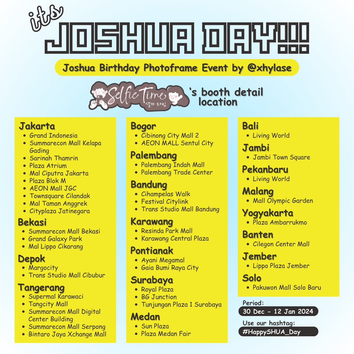 ˗ˏˋ ITS JOSHUA DAY ´ˎ˗

Join our SVT Joshua’s Birthday photoframe event &amp; give your best pose!🤩

🗓️ 30 Dec 2023 - 12 Jan 2024
🏖️ <a href="/selfietimeid/">Selfie Time ID</a> all over Indonesia

If you use this frame, you can kindly mention us <a href="/xhylase/">SIL </a> (on instagram &amp; twitter) with hashtag #HappySHUA_Day 🦌🎀