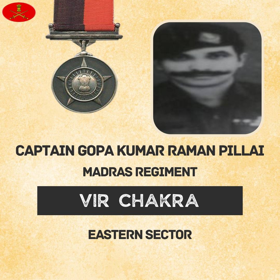 Captain Gopa Kumar Raman Pillai
Madras Regiment
Eastern Sector

Captain Gopa Kumar Raman Pillai displayed indomitable courage and exemplary leadership in the face of the enemy. Awarded #VirChakra.

Salute to the War Hero.

gallantryawards.gov.in/awardee/2782