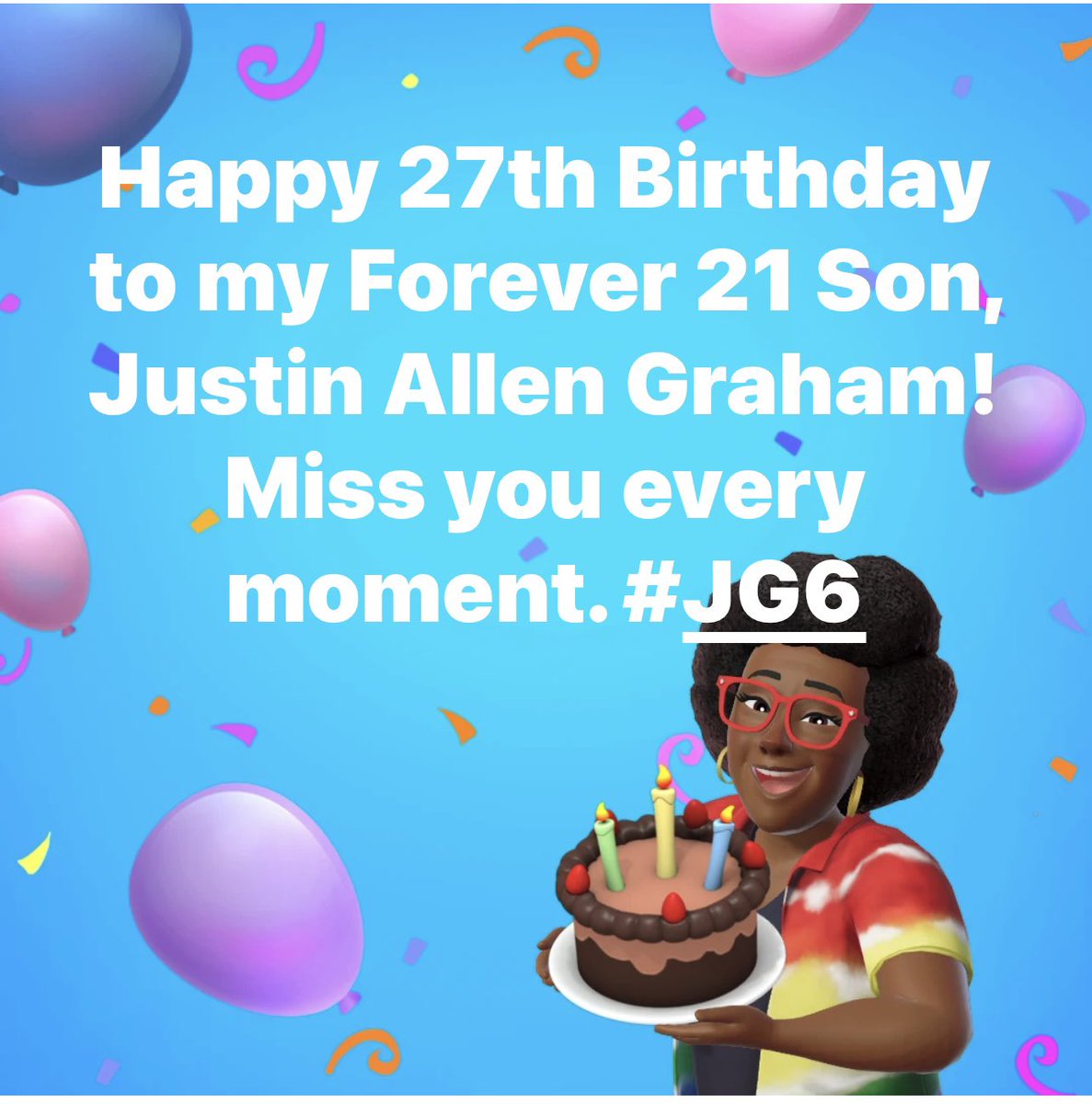 Happy Birthday to my Forever 21 Son, Justin Allen Graham! Miss you every moment. #JG6
