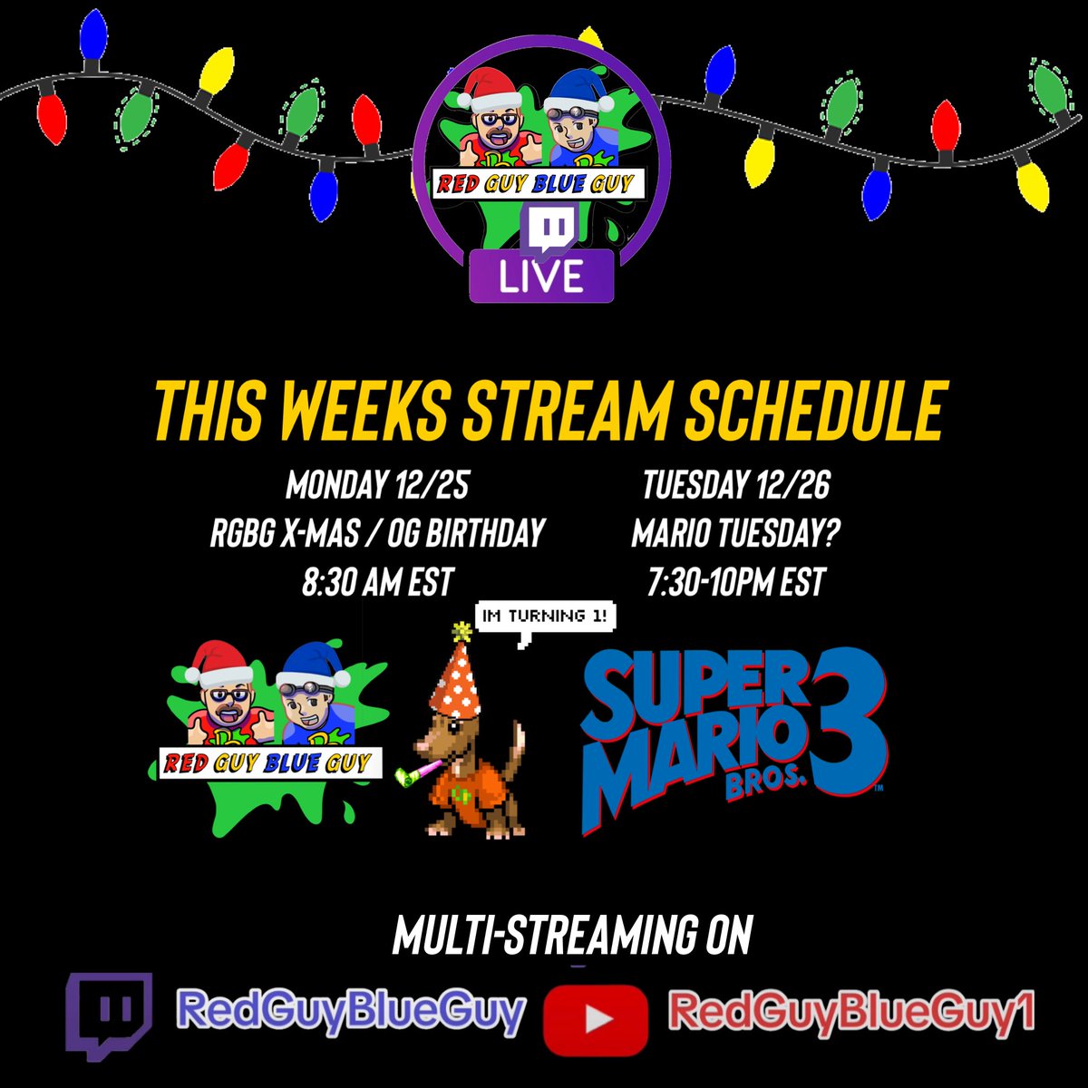 RedGuyBlueGuy1's tweet photo. This Weeks Stream Schedule.
12/25 - RGBG X-Mas & Orange Guy’s 1st Birthday! 8:30am EST
12/26 - Mario Tuesday? Continuing Super Mario Bros 3! 7:30pm EST
See Y’all in the Chat!
Links in Comments
#redguyblueguy #christmas #twitch #youtube #streamer #birthday #supermariobros3 https://t.co/8TjPds3Vvm