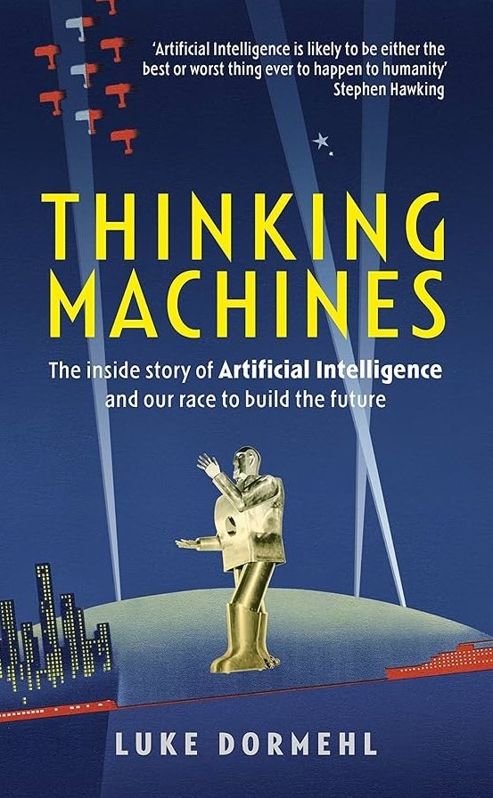 SlishaCrazy's tweet photo. Book 27. Thinking Machines by Luke Dormehl: it journals the history of AI and how the usage of the phrase has changed since the early 60s. Published in 2016, it's already stale and has no 'inside story' the cover promises. The author did little more than compile information. https://t.co/Ce0DIksMqV