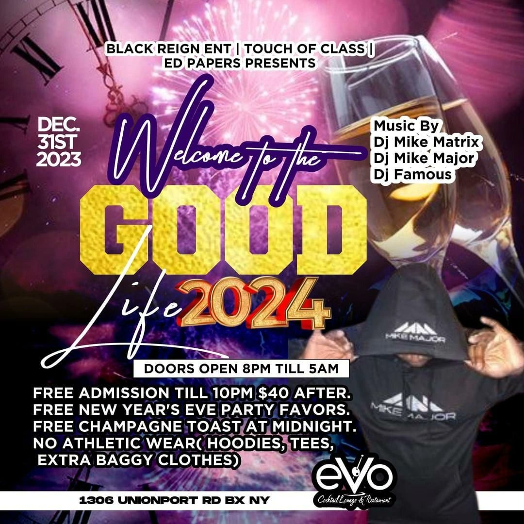 New Year's Eve
Evo Lounge
1306 Unionport Road. #Bronx 

Powered by Black Reign Ent, Touch Of Class &amp; E.Papers

Music by...
Mike Major x Famous x Mike Matrix