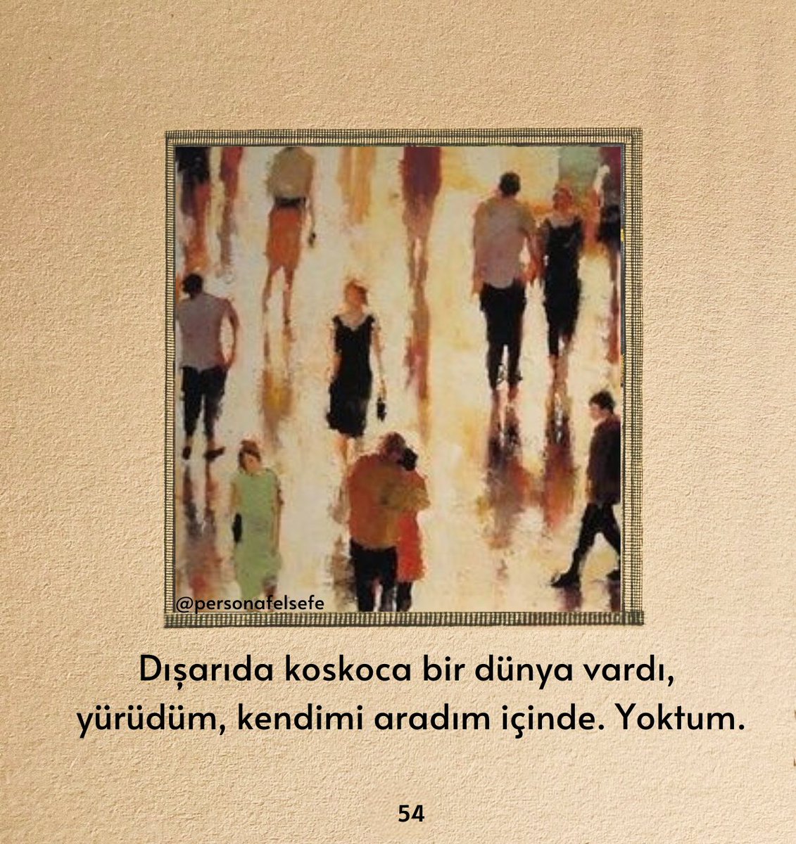 "Dışarıda koskoca bir dünya vardı, yürüdüm, kendimi aradım içinde. Yoktum."

İnci Aral