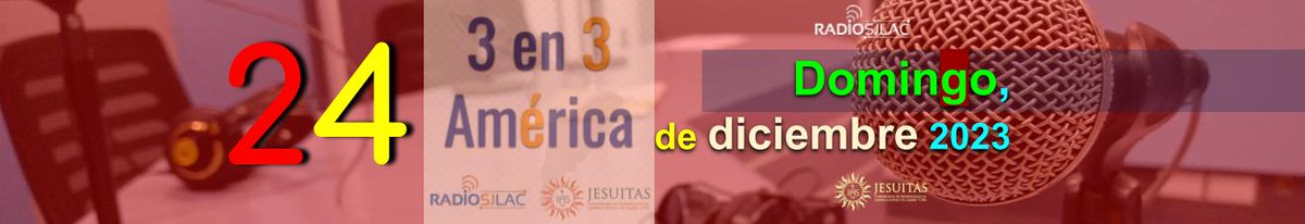 Esta noche es Nochebuena y mañana navidad, 24 de diciembre. Tres en tres, América rrsjlac.blogspot.com/2023/12/esta-n…  Protagonistas de la esperanza.