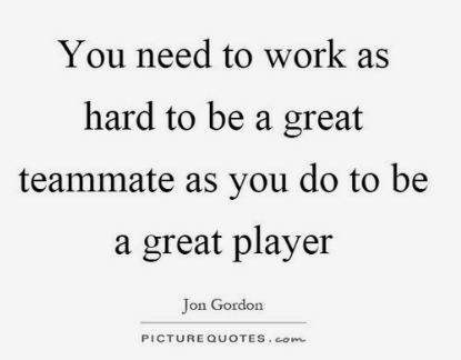 Being a great teammate requires you to care as much about someone else's success as you do about your own. 

Being a great teammate requires you to be more committed to your team's success than your personal success.

Great teams have great teammates.