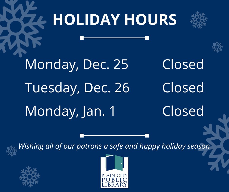 The Library will be closed Dec. 25-26. The book drop will remain open, and digital items and databases can be accessed 24/7 at plaincitylib.org/digital-library. The Library will reopen on Wednesday, Dec. 27 at 10am. We'd like to wish all of our PCPL patrons a happy holiday!