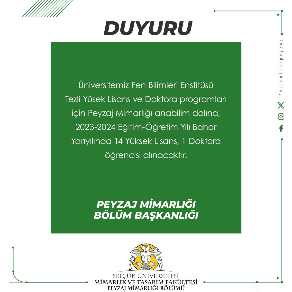 BAHAR DÖNEMİ YL - DR ÖĞRENCİ ALIM İLANI

Üniversitemiz Fen Bilimleri Enstitüsü Tezli Yüksek Lisans ve Doktora Programlarında Peyzaj Mimarlığı Anabilim dalına, 2023–2024 Eğitim-Öğretim yılı bahar yarıyılında 14Adet Yüksek Lisans, 1 Adet Doktora  öğrencisi alınacaktır.
