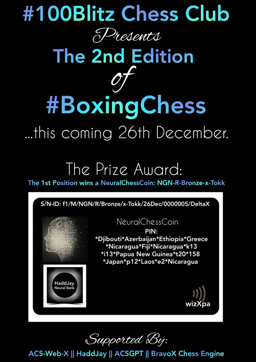 jawolusy's tweet photo. #TheBigChessEvent:
#100Blitz Chess Club presents the 2nd Edition of #BoxingChess ...this coming #BoxingDay.
The Prize Award:
The 1st Position wins a #NeuralChessCoin
Supported by:
ACS-Web-X || #HaddJay || #ACSGPT #BravoX Chess Engine
Organizer: Jawolusi Oluwaseun https://t.co/4PawbTKAMe