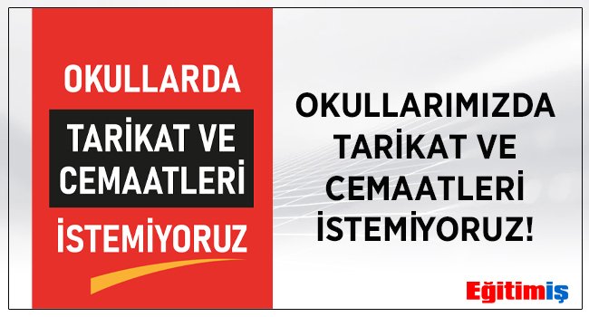 OKULLARIMIZDA TARİKAT VE CEMAATLERİ İSTEMİYORUZ! egitimis.org.tr/guncel/sendika… #ilelebetcumhuriyet #laikegitim #tarikat #cemaat