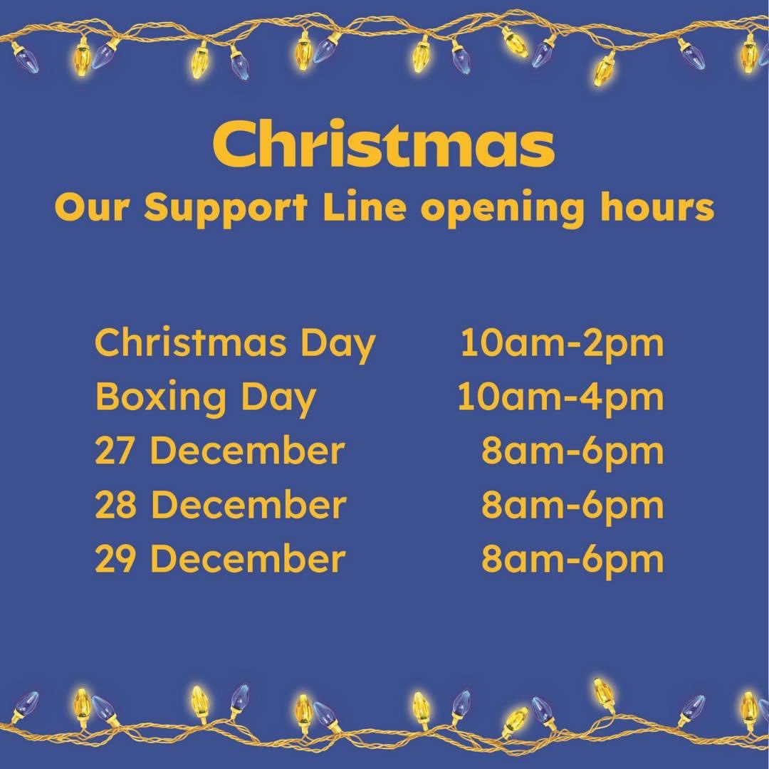 You are not alone at Christmas💛
Our support line is open over Christmas to anyone no matter who you are. Below is our open times you never have to feel alone at this time of year. 💛
