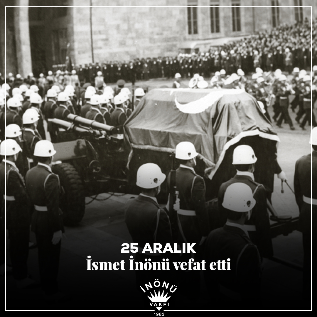 Tarihte Bugün – 25 Aralık - İsmet İnönü vefat etti - ismetinonu.org.tr/tarihte-bugun-…