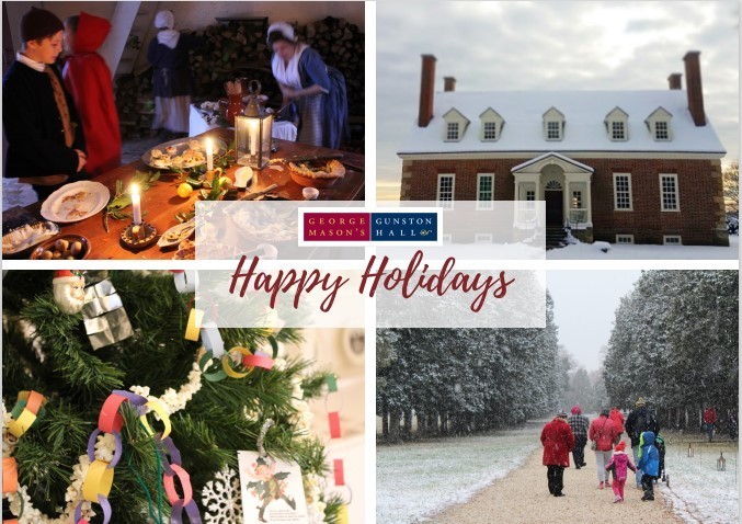 Warm holiday wishes to all! Gunston Hall is closed on Christmas Day but will reopen for tours on the December 26th.