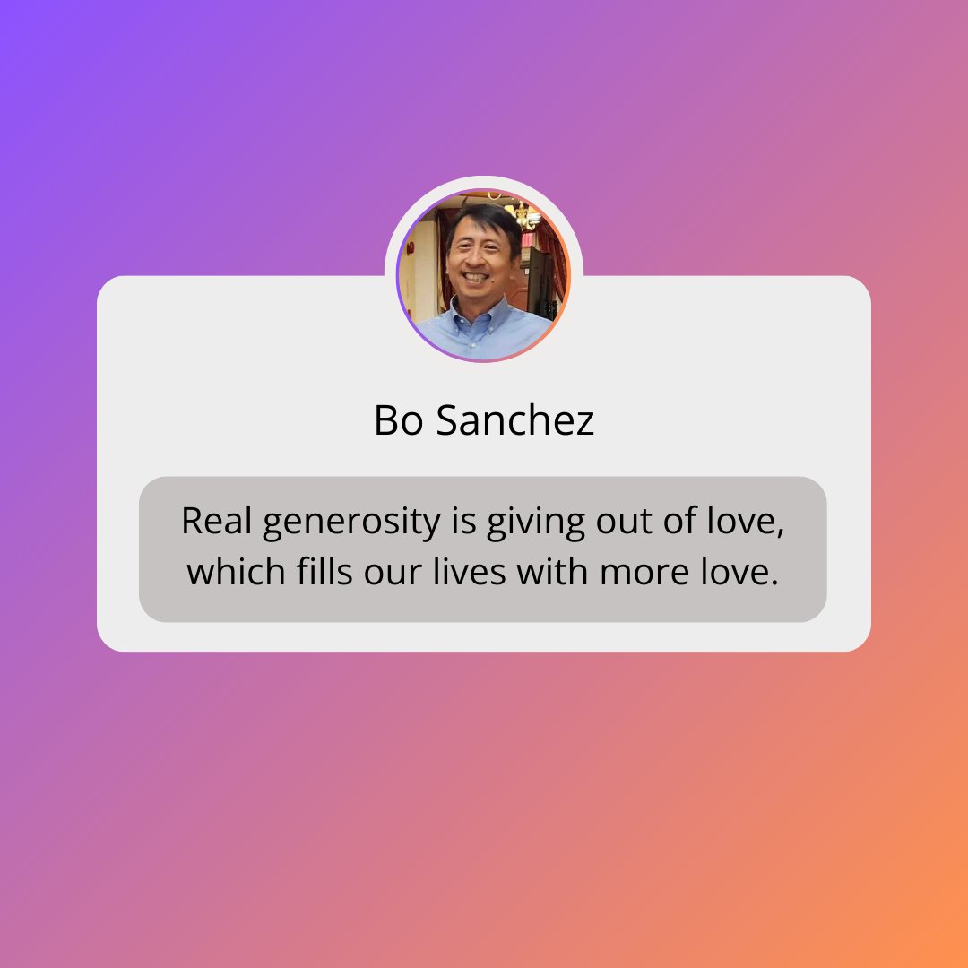BoSanchez's tweet photo. Real generosity is giving out of love, which fills our lives with more love. #brotherbosanchez #bosanchez #bosanchezquotes https://t.co/39Vp7MAfkg