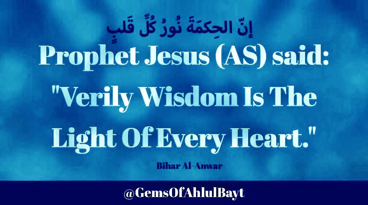 GemsOfAhlulbayt's tweet photo. #ProphetJesus (AS) said:
"Verily Wisdom Is The
Light Of Every Heart."
#Jesus #ProphetIsa
#NabiIsa #Messiah https://t.co/wlSQkwEY2L