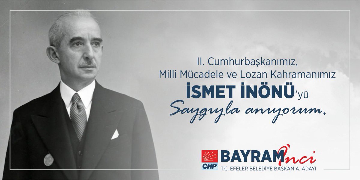09bayraminci's tweet photo. Ulusal kurtuluş savaşımızın kahramanı, Büyük Önder Gazi Mustafa Kemal Atatürk'ün silah arkadaşı, Türkiye'nin ilk Başbakanı, ülkemizin ikinci Cumhurbaşkanı ve partimizin ikinci genel başkanı İsmet İnönü'yü saygı ve sevgiyle anıyorum. 
#İsmetİnönü https://t.co/0hnk8efsIm