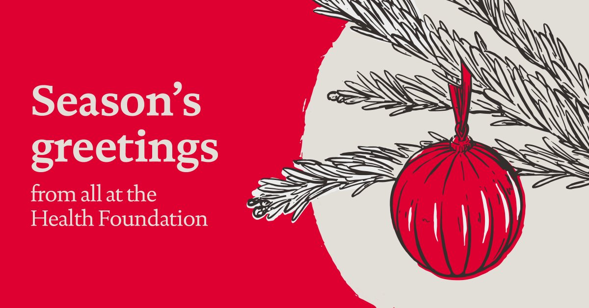 Season's greetings from all at the Health Foundation. We'd like to say a big thank you to everyone we've worked with over the past year, as well as to everyone in the NHS, social care, public health and other key services.