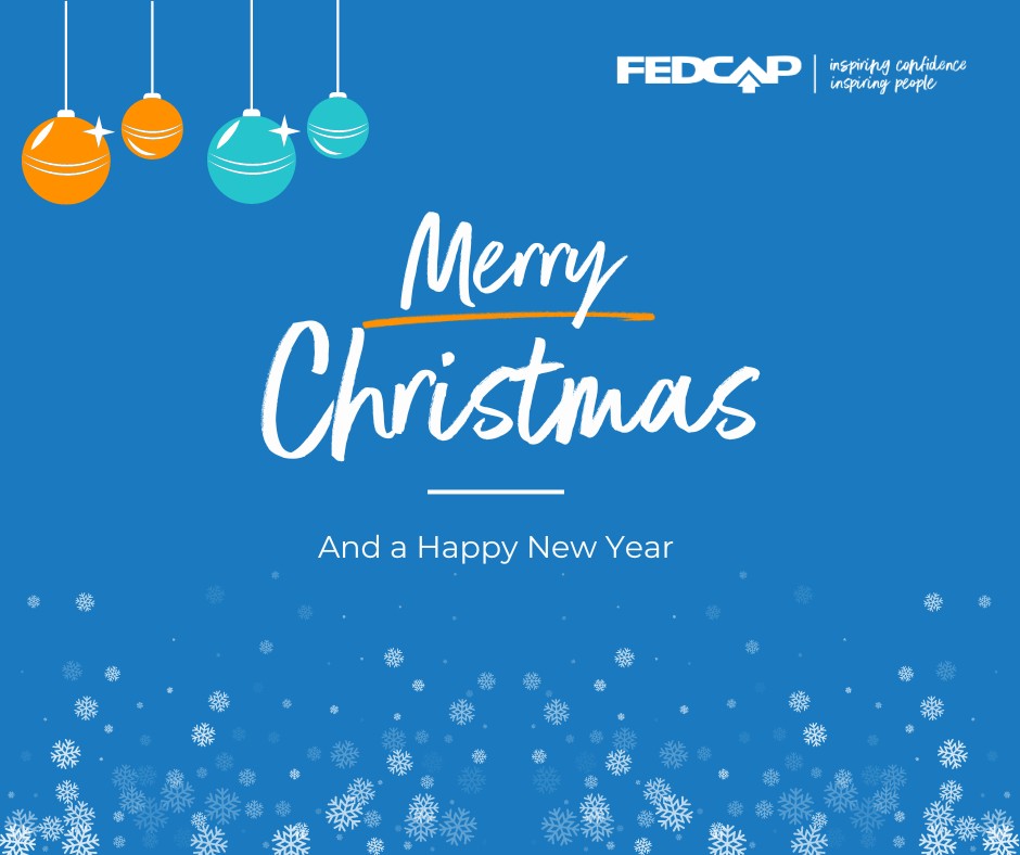Wishing everyone a Merry Christmas and a Happy New Year, from everyone at Fedcap.
