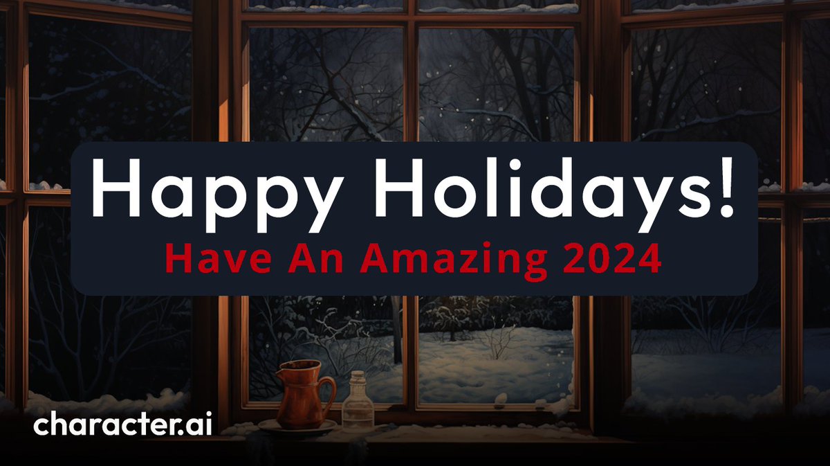 Thank you for an awesome 2023! Happy Holidays from all of us at Character.AI! 🎁