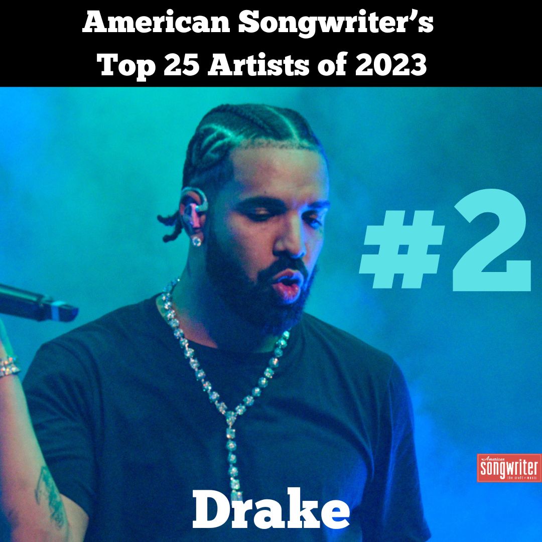 American Songwriter's Top 25 Artists of 2023 #2 - Drake Drake manages to draw attention even when he’s not doing much in the way of releasing music. Needless to say, when Drake is as active as he was this year, he maintains a pretty powerful hold on his fan base.