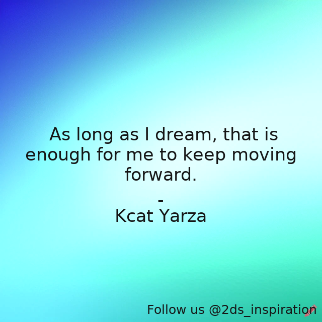 Author - Kcat Yarza #195055 #quote #dream #inspirational #life #motivational