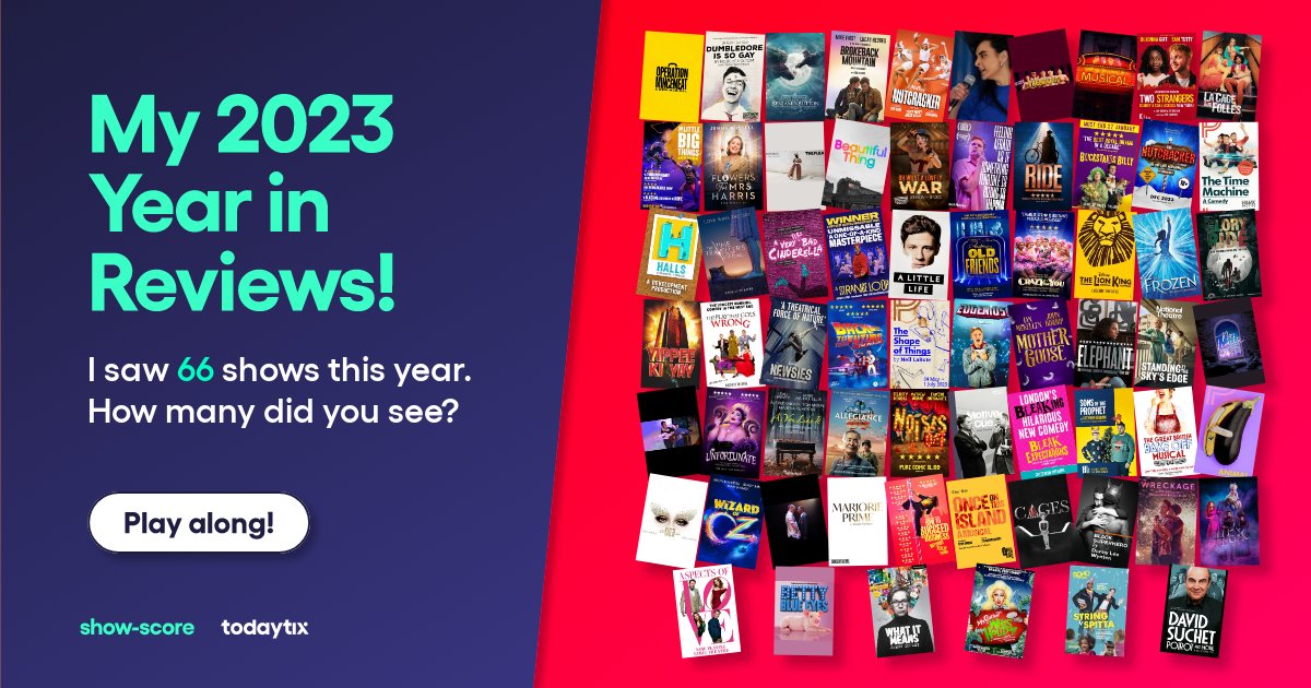 Here's a small selection of the shows I saw this year.
#YearInReviews
<a href="/Show_Score/">Show-Score</a> <a href="/TodayTix/">TodayTix</a> <a href="/TodayTixUK/">TodayTix UK</a>