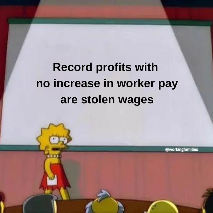 Record profits with no increase in worker pay are stolen wages.