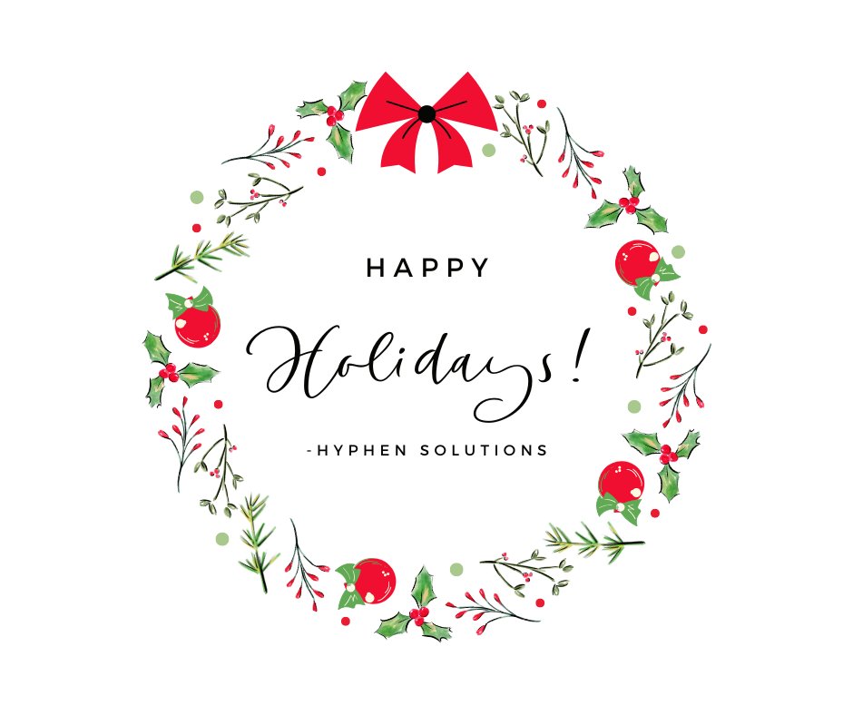 Happy Holidays from all of us at Hyphen! 

Our US and CA offices will be closed during the holiday.