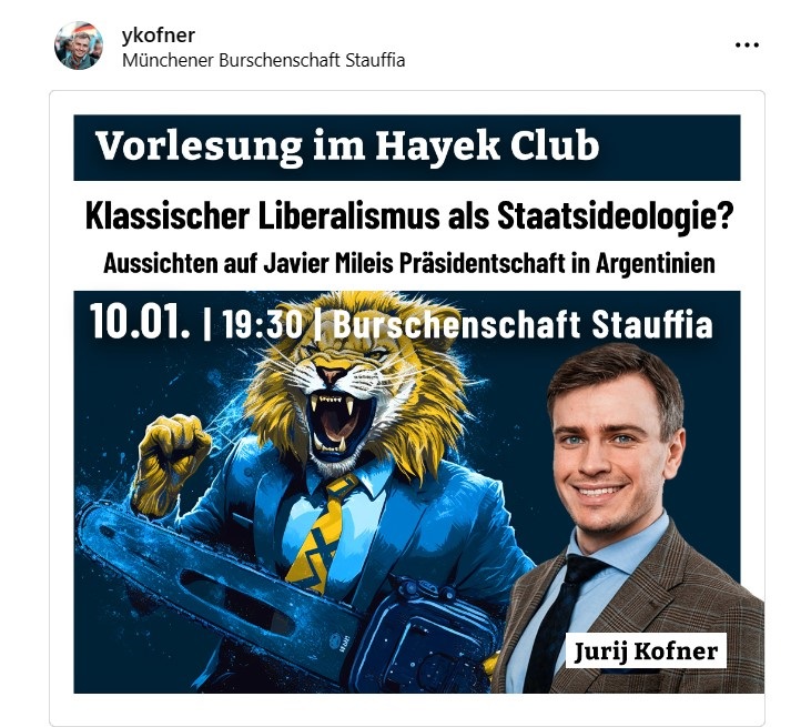 Am 10.01.2024 soll bei der #Burschenschaft Stauffia in #München (#DB) im Rahmen eines Hayek-Clubabends der Vortrag „Klassischer Liberalismus als Staatsideologie?“ mit dem gescheiterten bayrischen AfD-Landtagswahl-Kandidaten Jurij Kofner stattfinden über den argent. Präsidenten.
