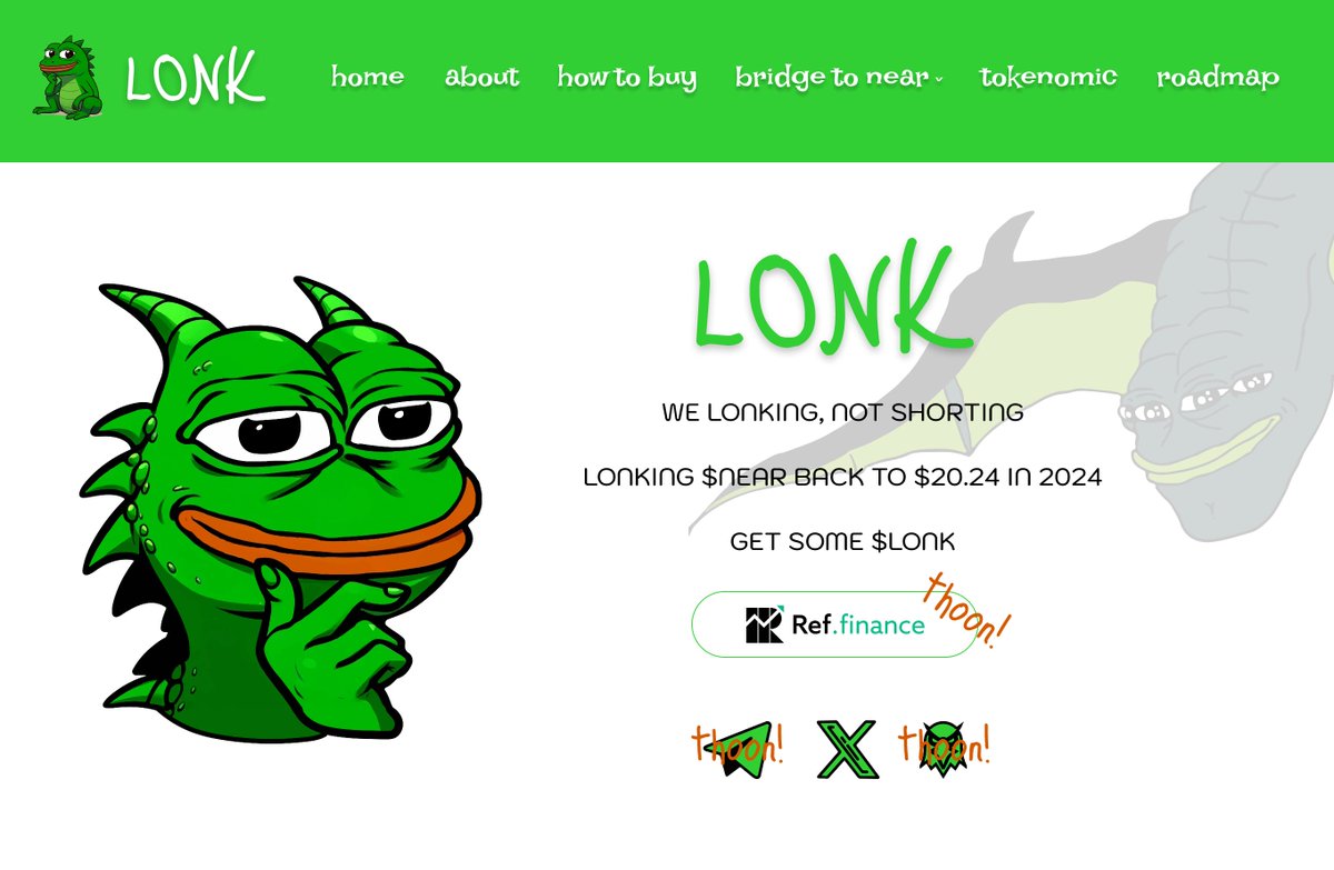 Wake up honey, $LONK website is live 🤓

🐲 lonk.meme 🐲

A few words about $LONK:

The idea behind $LONK was first started by a few frens at #NEARCON2023 in Lisbon, when we realized among all the amazing tech, #NEAR doesn't have a strong meme culture.

1/
