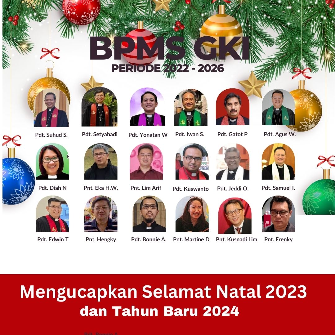 BPMS GKI mengucapkan Selamat merayakan Natal 2023 dan Tahun baru 2024 kepada seluruh Jemaat dan simpatisan GKl. Tuhan kiranya terus menolong, memperlengkapi dan memberkati kita semua sekaligus memandu hidup kita agar terus mejadi berkat bagi sesama dan kehidupan.