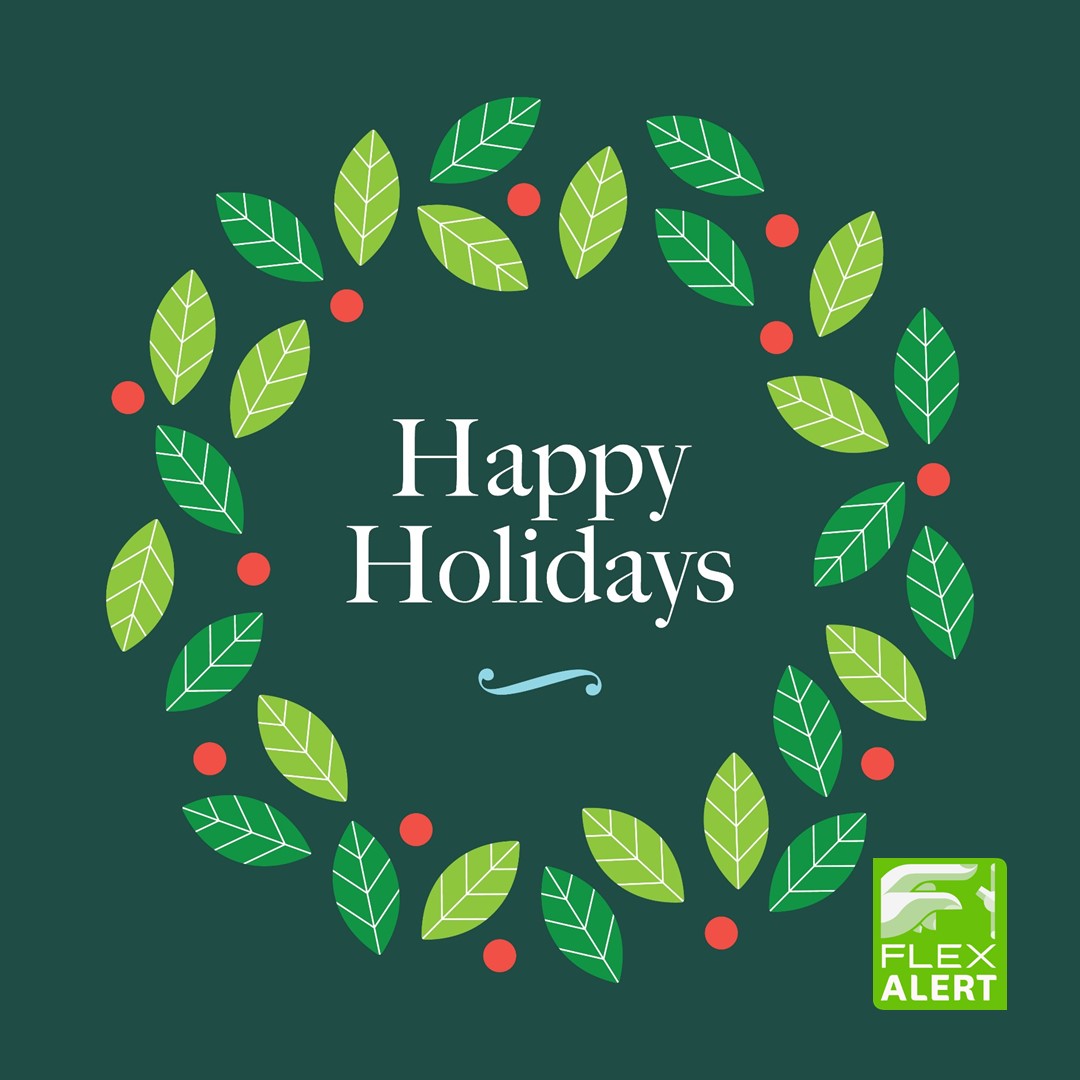 Happy Holidays from Flex Alert! Wishing you a bright and merry holiday season.