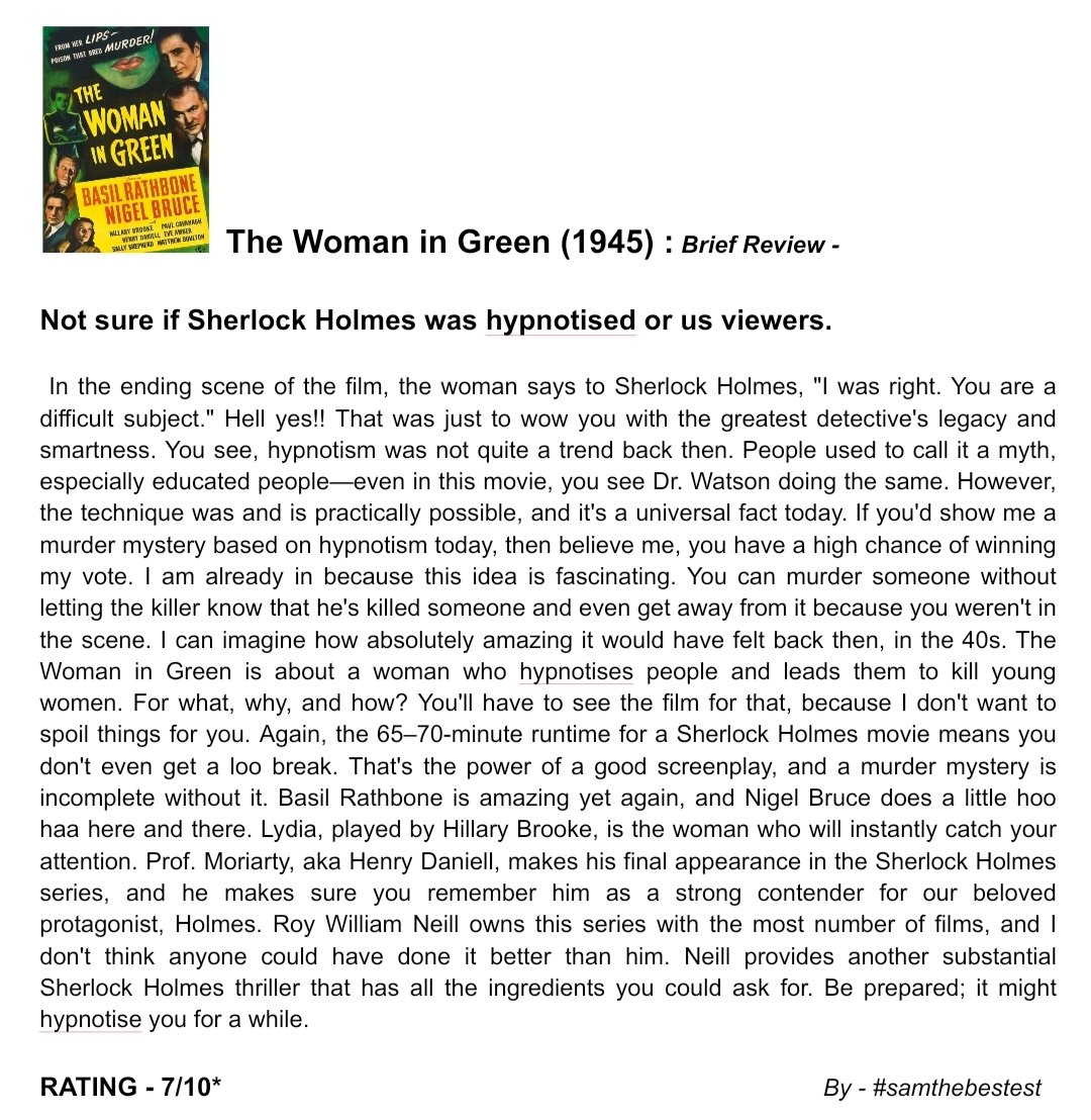 SAMTHEBESTEST_'s tweet photo. Watched #TheWomanInGreen (1945):
Not sure if Sherlock Holmes was hypnotised or us viewers.
RATING - 7/10*
#SherlockHolmes #RoyWilliamNeill #BasilRathbone #NigelBruce #HenryDaniell #HillaryBrooke #MatthewBoulton #paulcavanagh #FrederickWorlock #MaryGordon #MovieReview #Thriller https://t.co/EupzWPWMzQ