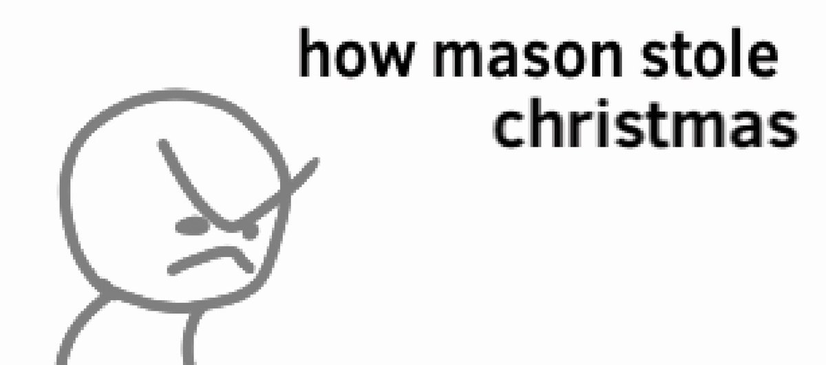 how mason stole christmas (a thread 🧵)