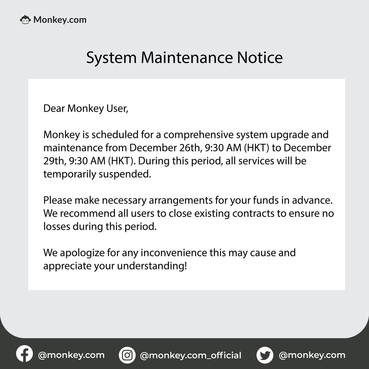 📌Announcement📌

Monkey is scheduled for a comprehensive system upgrade and maintenance from December 26th, 9:30 AM (HKT) to December 29th, 9:30 AM (HKT). During this period, all services will be temporarily suspended. 

#systemupgrade