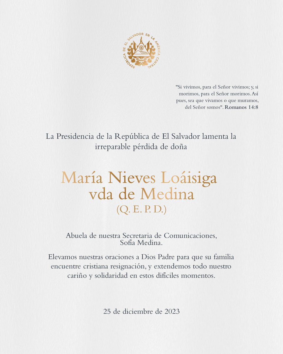 Casa Presidencial 🇸🇻 (@presidenciasv) on Twitter photo En nombre de la Presidencia de la República de El Salvador extendemos las más sinceras condolencias a <a href="/sofimedi/">Sofía Medina 🇸🇻</a>, Secretaria de Comunicaciones, por la irreparable pérdida de su amada abuela doña María Nieves Loáisiga vda. de Medina.
Que Dios llene de fortaleza a su familia y En nombre de la Presidencia de la República de El Salvador extendemos las más sinceras condolencias a <a href="/sofimedi/">Sofía Medina 🇸🇻</a>, Secretaria de Comunicaciones, por la irreparable pérdida de su amada abuela doña María Nieves Loáisiga vda. de Medina.
Que Dios llene de fortaleza a su familia y