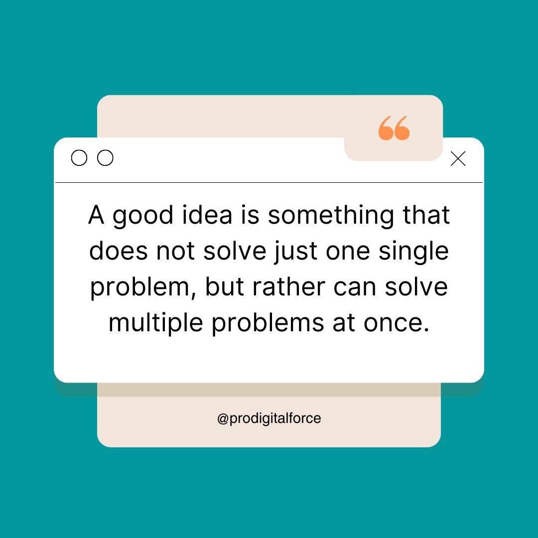 prodigitalforce's tweet image. A good idea is something that does not solve just one single problem, but rather can solve multiple problems at once.

#motivation #prodigitalforce #inspiration #dailyquotes #career #work