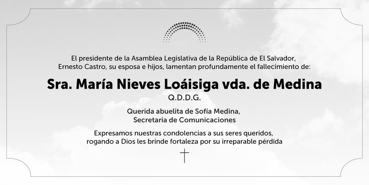 Asamblea Legislativa 🇸🇻 (@asambleasv) on Twitter photo Lamentamos el sensible fallecimiento de la abuelita de la Secretaria <a href="/sofimedi/">Sofía Medina 🇸🇻</a>.
Elevamos una plegaria por su eterno descanso y rogamos al Creador que brinde consuelo a su familia en este difícil momento. 🙏🏻 Lamentamos el sensible fallecimiento de la abuelita de la Secretaria <a href="/sofimedi/">Sofía Medina 🇸🇻</a>.
Elevamos una plegaria por su eterno descanso y rogamos al Creador que brinde consuelo a su familia en este difícil momento. 🙏🏻