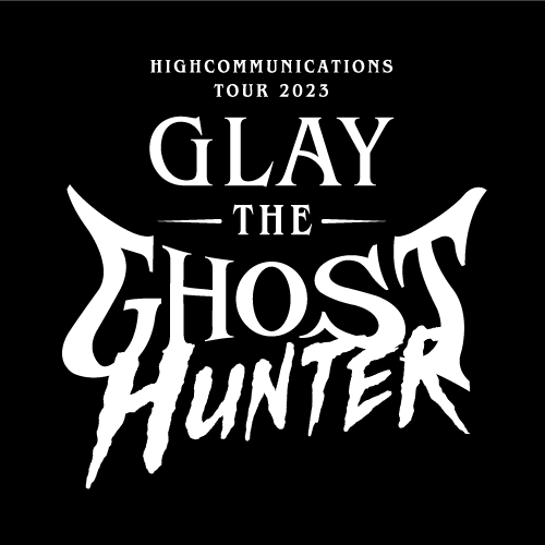 GLAY THE GHOST HUNTER ゴーストケープ GLAY HIGHCOMMUNICATIONS TOUR