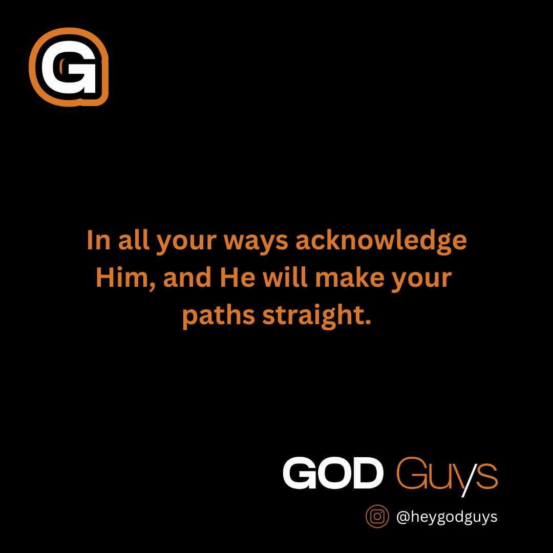 Proverbs 3:6 - 'In all your ways submit to him, and he will make your paths straight.' #GodGuys #GodGuysCommunity #StraightPaths #SubmitToGod #GuidedSteps