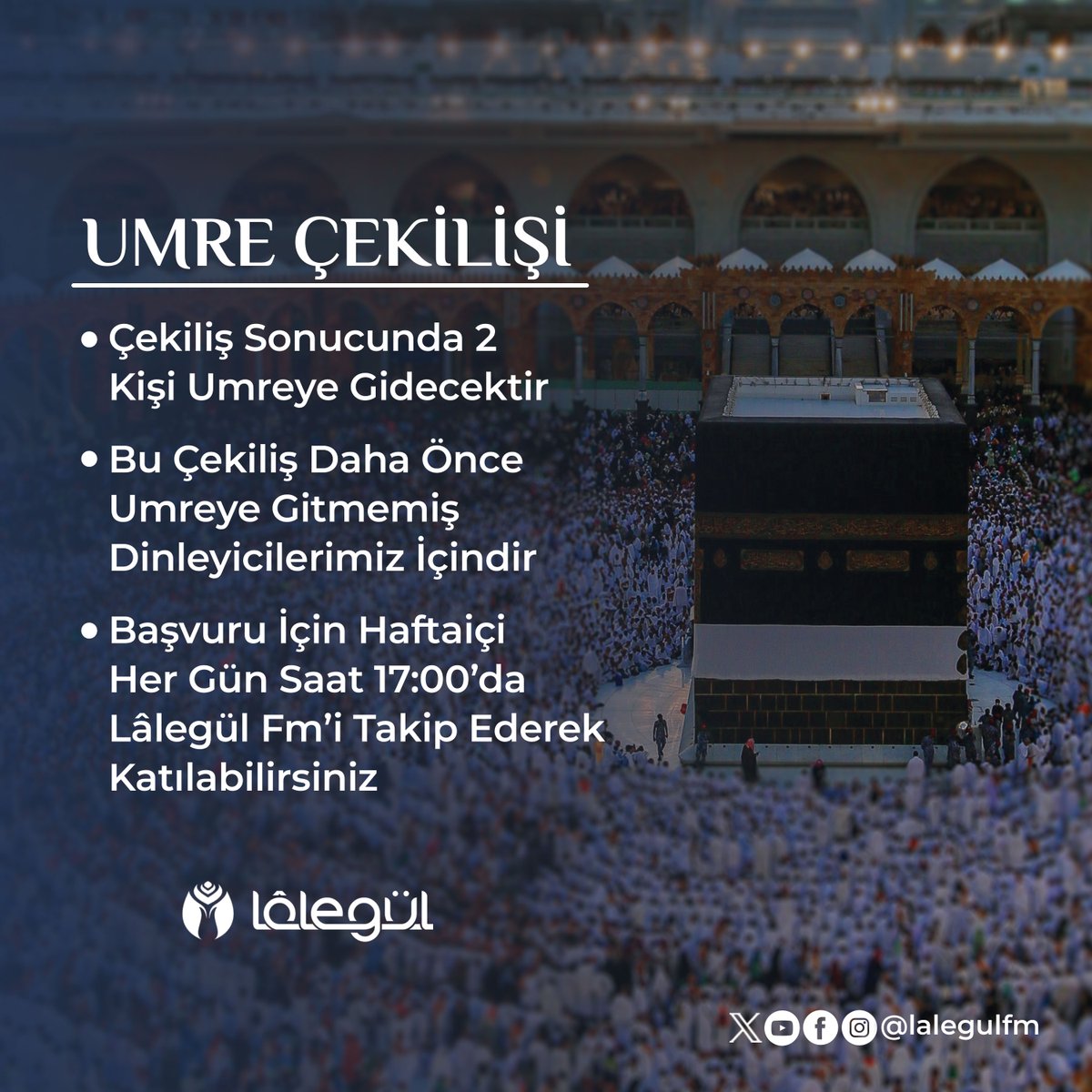 LalegulFM's tweet photo. UMRE ÇEKİLİŞİ!
⚪Çekiliş Sonucunda 2 Kişi Umreye Gidecektir
⚪Bu Çekiliş Daha Önce  Umreye Gitmemiş Dinleyicilerimiz İçindir
⚪Başvuru İçin Haftaiçi Her Gün Saat 17:00’da Lâlegül Fm’i Takip Ederek Katılabilirsiniz
@ercanfeda İnstagram Hesabından Detaylı Bilgiye Ulaşabilirsiniz. https://t.co/rg91wRxNvW