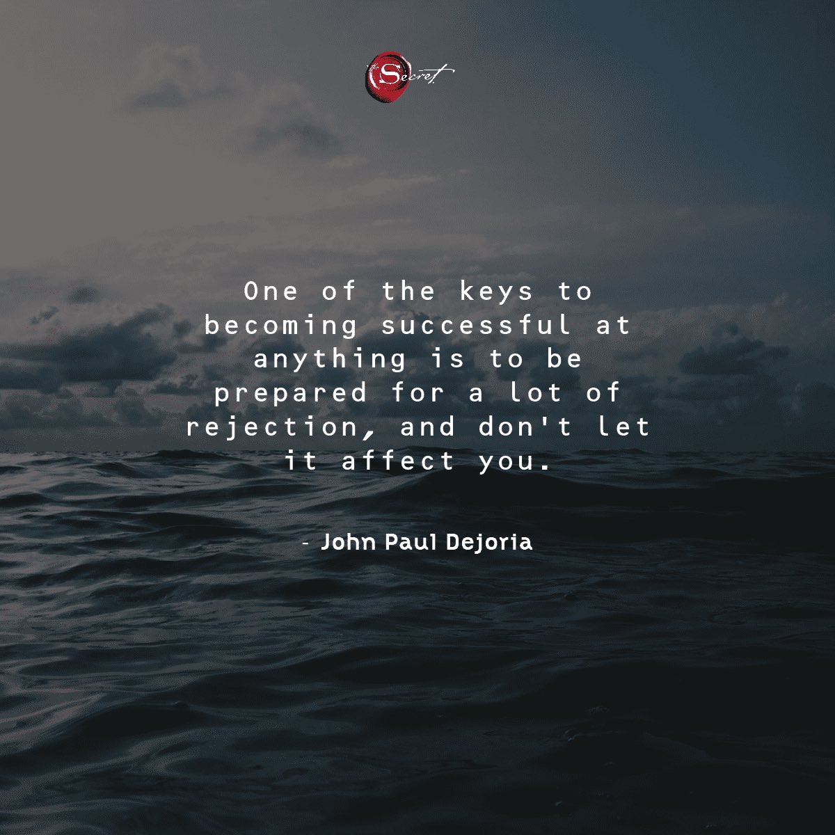 Don't let rejection affect you
"One of the keys to becoming successful at anything is to be prepared for a lot of rejection, and don't let it affect you." - John Paul Dejoria