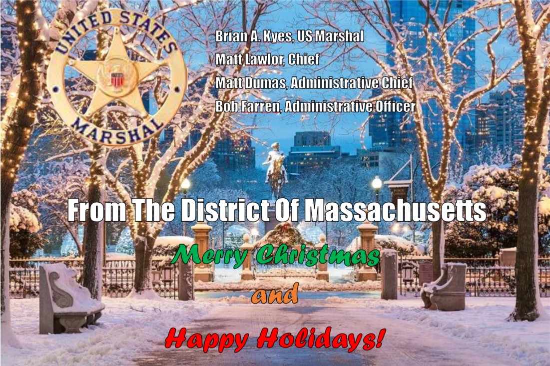 The men and women of the USMS_Boston offer everyone Best Wishes this Holiday Season and a Safe, Happy, Healthy and Prosperous New Year for ALL!