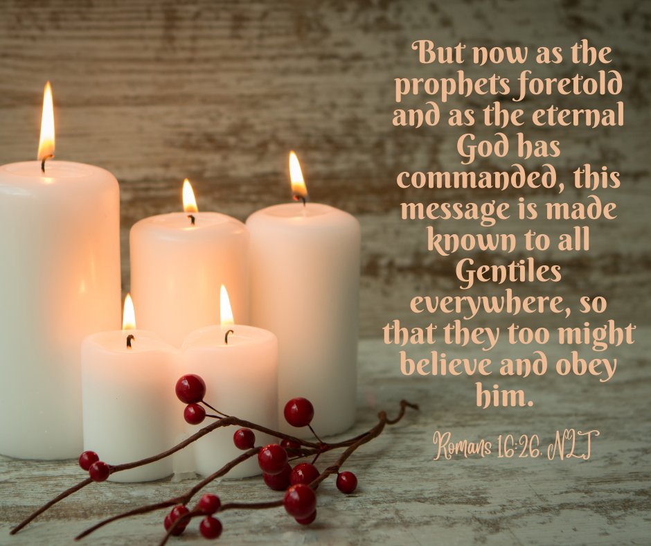 NLTverse's tweet photo. "But now as the prophets foretold and as the eternal God has commanded, this message is made known to all Gentiles everywhere, so that they too might believe and obey him." Romans 16:26, NLT

#NLTBible #ChristIsCome https://t.co/pAm7FNYO5b