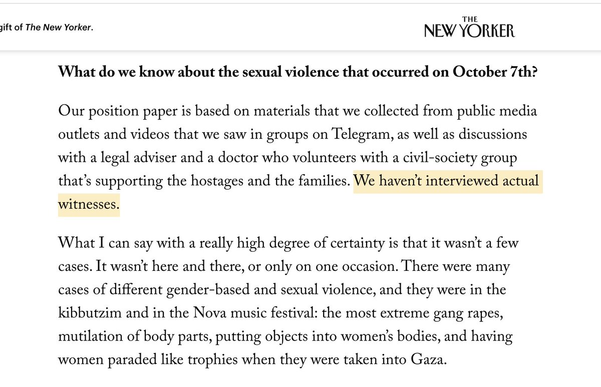 aaronjmate's tweet photo. In The Intercept, @JudithLevine declares:

"One thing is true: Hamas and other Palestinian militants committed unspeakable sexual violence against Israeli civilians on October 7." She adds that "some individuals and extreme-left organizations have denied these atrocities or upheld them as justified resistance." (https://t.co/0FMDvaMFmn)

The Nation's @KathaPollitt likewise declares that "Hamas fighters raped Israeli women and girls" on Oct, 7th, and that one has "to be a conspiracist or rape denialist" to question that. (https://t.co/rM0a9tajcT)

Actually, only one thing is true: as of now, there are only unsubstantiated claims of sexual violence against Israeli civilians on Oct. 7th, and ample grounds to question them.

There is no one who's claimed they were sexually assaulted. There is no physical or forensic evidence. (https://t.co/Q2eIBp3Foe)

Out of hundreds of Oct. 7th witnesses, only one person gave testimony claiming to have witnessed sexual violence, and their story is outlandish (including mutilation and necrophilia) and undermined by another witness. Another purported "witness" emerged nearly two months later and their story is even more ridiculous than the first individual. (This man claims to have witnessed the gang rape of a "beautiful woman with the face of an angel", followed by seeing a woman's head rolling on the ground after being dismembered with a shovel). 

Rape claims have been made by the Israeli group Zaka, which has been caught lying about beheaded babies and other atrocities. (https://t.co/jGzaiyrSZ3)

To allege rape, Israel used a photo of a Kurdish woman taken outside Israel. It then quietly deleted it. 

To support their declarations, both The Intercept and The Nation link to a @PHR_IL report. That PHR report approvingly cites the documented fraudsters Zaka. And PHR, by their own admission, has interviewed a grand total of zero witnesses.

Therefore, we are left only with unsubstantiated allegations and no corroborating evidence, lodged by a genocidal Israeli government that has been caught lying countless times. 

People who rush to parrot Israel's claims are therefore acting only on their own credulity and, I suspect, their own racist stereotypes of Muslim men. 

More in this thread: https://t.co/xJ5cnJw2x7